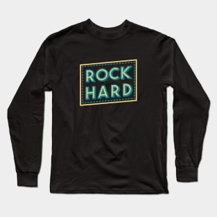 Rock Hard Long Sleeve T-Shirt